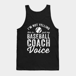 I'm not yelling this is just my baseball coach voice Tank Top